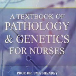A Textbook of Pathology & Genetics for Nurses (3rd and 4th semester)