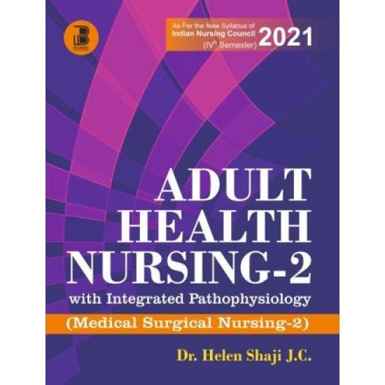 Adult Health Nursing-2 with Integrated Pathophysiology (Medical Surgical Nursing-2) (4th Semester) Adult Health Nursing-2 with Integrated Pathophysiology (Medical Surgical Nursing-2) (4th Semester)