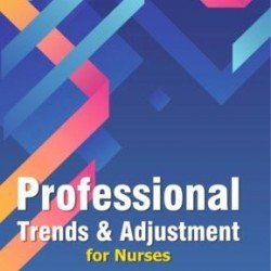 Professional Trends And Adjustment For Nurses