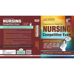 Comprehensive Guide For NURSING Competitive Exam 6 EDITION
